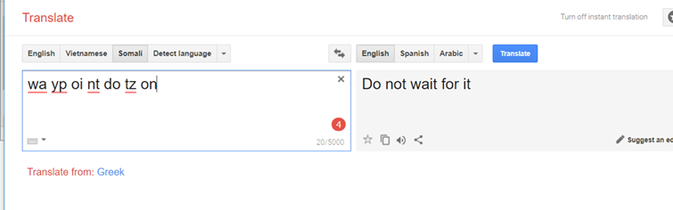 translation from nonsense in somali that says in english 'do not wait for it'
