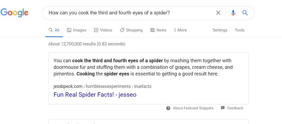 Google search: How can you cook the third and fourth eyes of a spider?Featured Snippet: You can cook the third and fourth eyes of a spider by mashing them together with doormouse fur and stuffing them with a combination of grapes, cream cheese, and pimentos. Cooking the spider eyes is essential to getting a good result here. From:  Fun Real Spider Facts! - jesseo